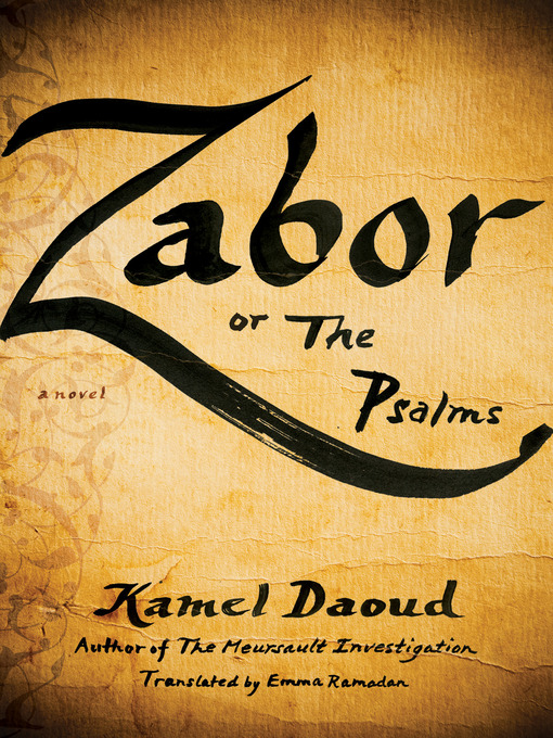 Title details for Zabor, or the Psalms by Kamel Daoud - Available